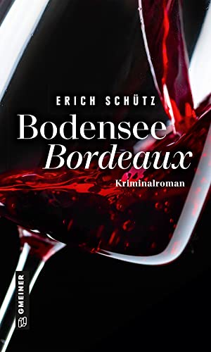Bodensee-Bordeaux: Weinkrimi (Gourmetkritiker Leon Dold) (Kriminalromane im GMEINER-Verlag)